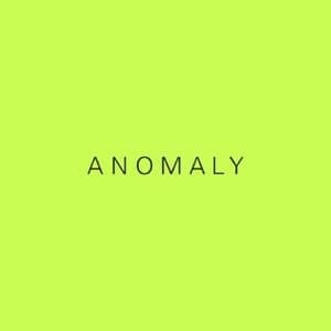 ANOMALY