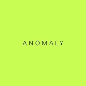 ANOMALY