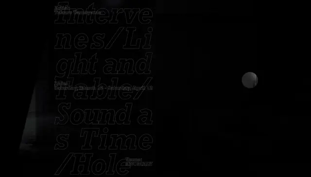 Intervenes / Light and Table / Sound as Time / Hole