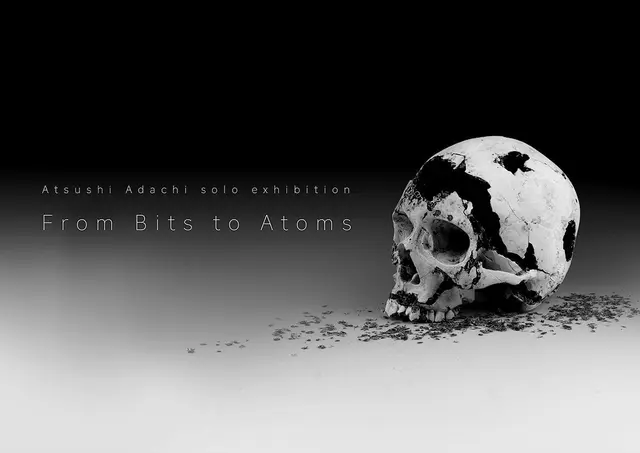 足立篤史個展「From Bits to Atoms」